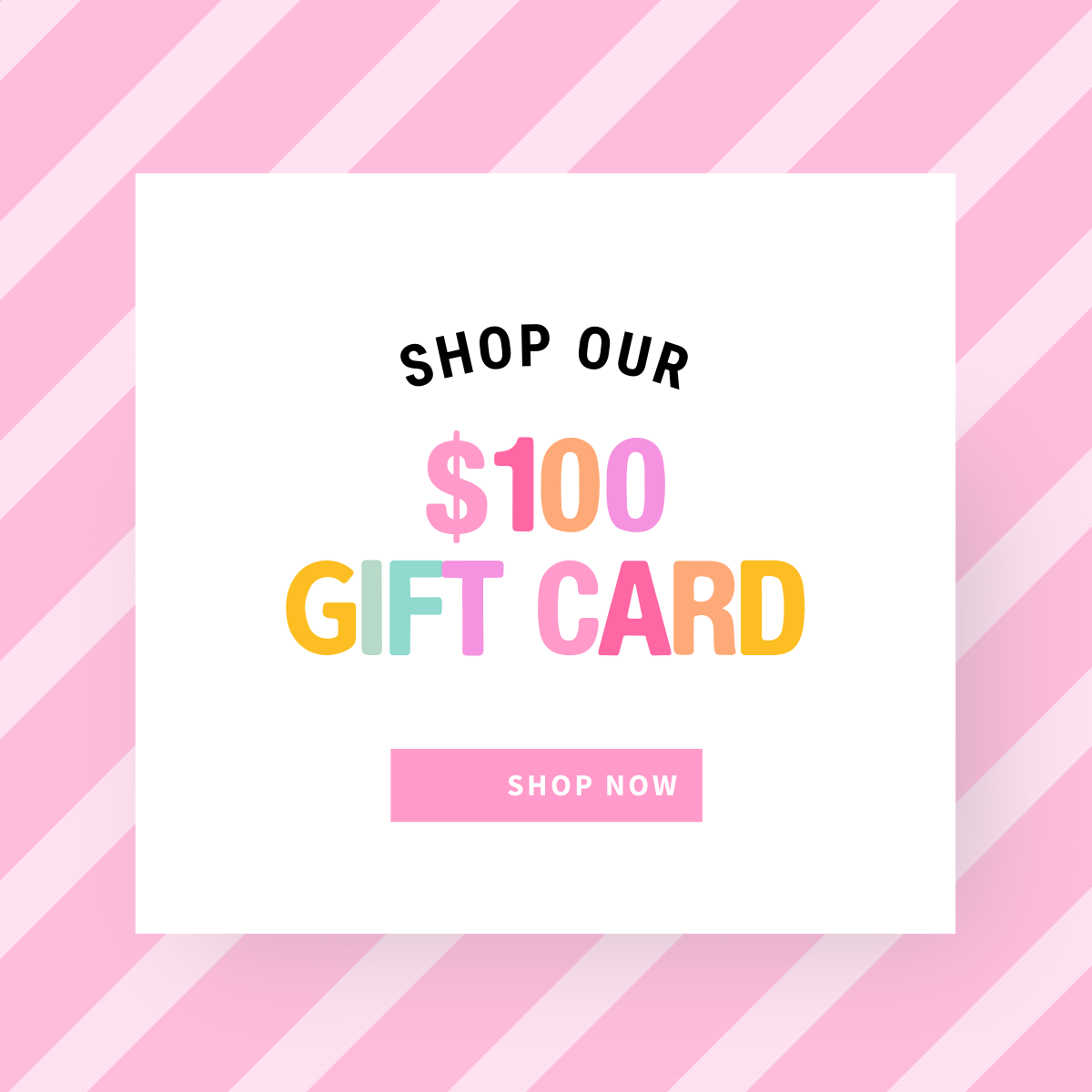 Promotional graphic for a $100 gift card with 'Shop Now' button on a pink striped background