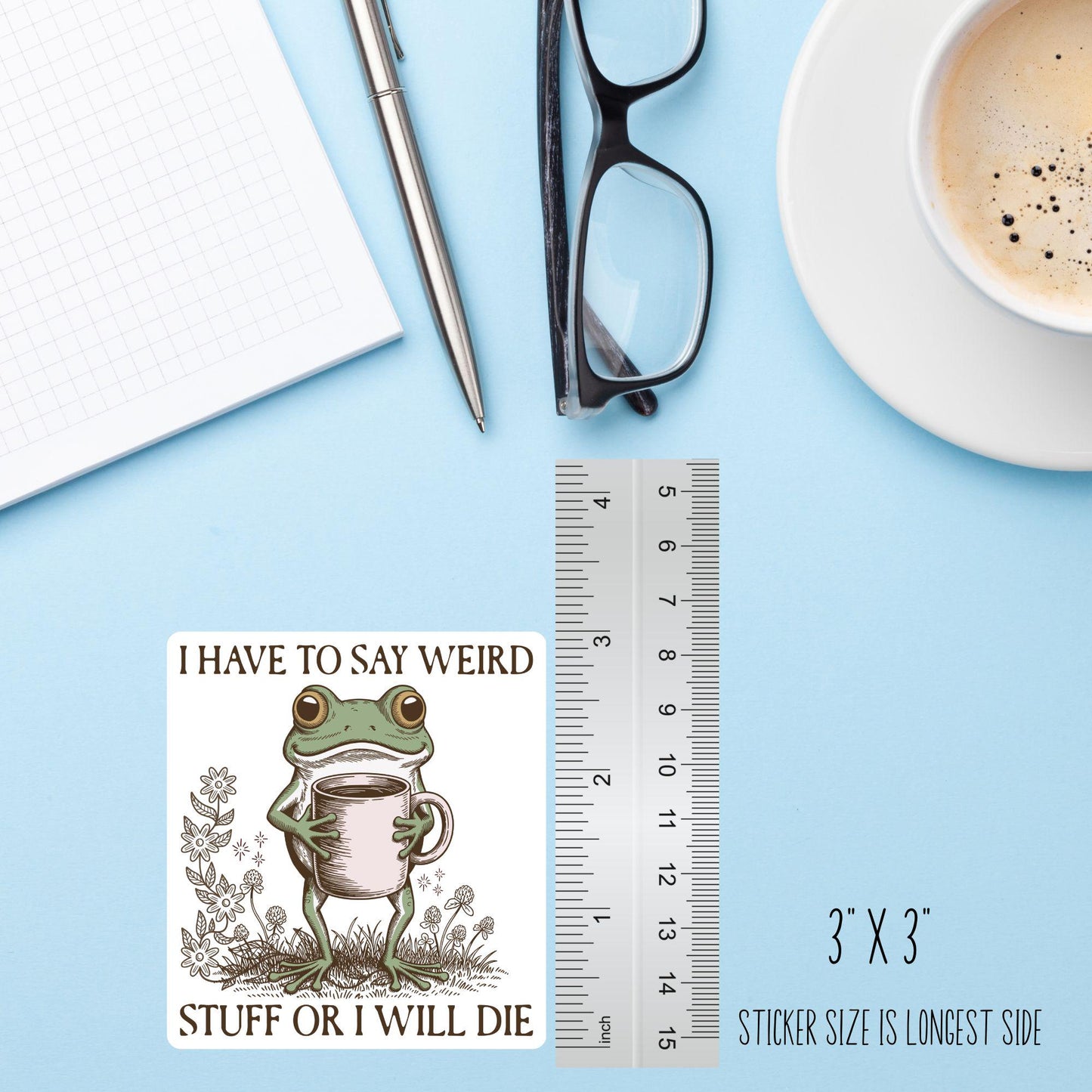 I Have To Say Weird Stuff Or I’ll Die Sticker – Funny Frog Vinyl Decal