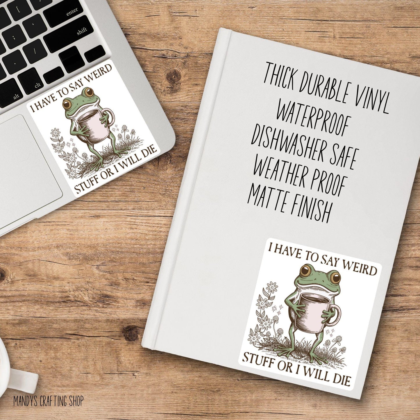 I Have To Say Weird Stuff Or I’ll Die Sticker – Funny Frog Vinyl Decal