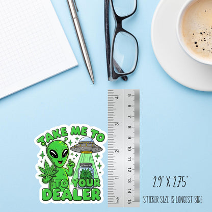 Take Me to Your Dealer Alien Sticker – Funny 420 UFO Decal