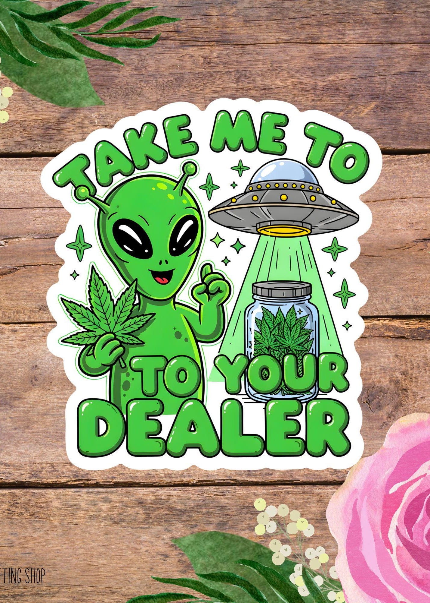 Take Me to Your Dealer Alien Sticker – Funny 420 UFO Decal