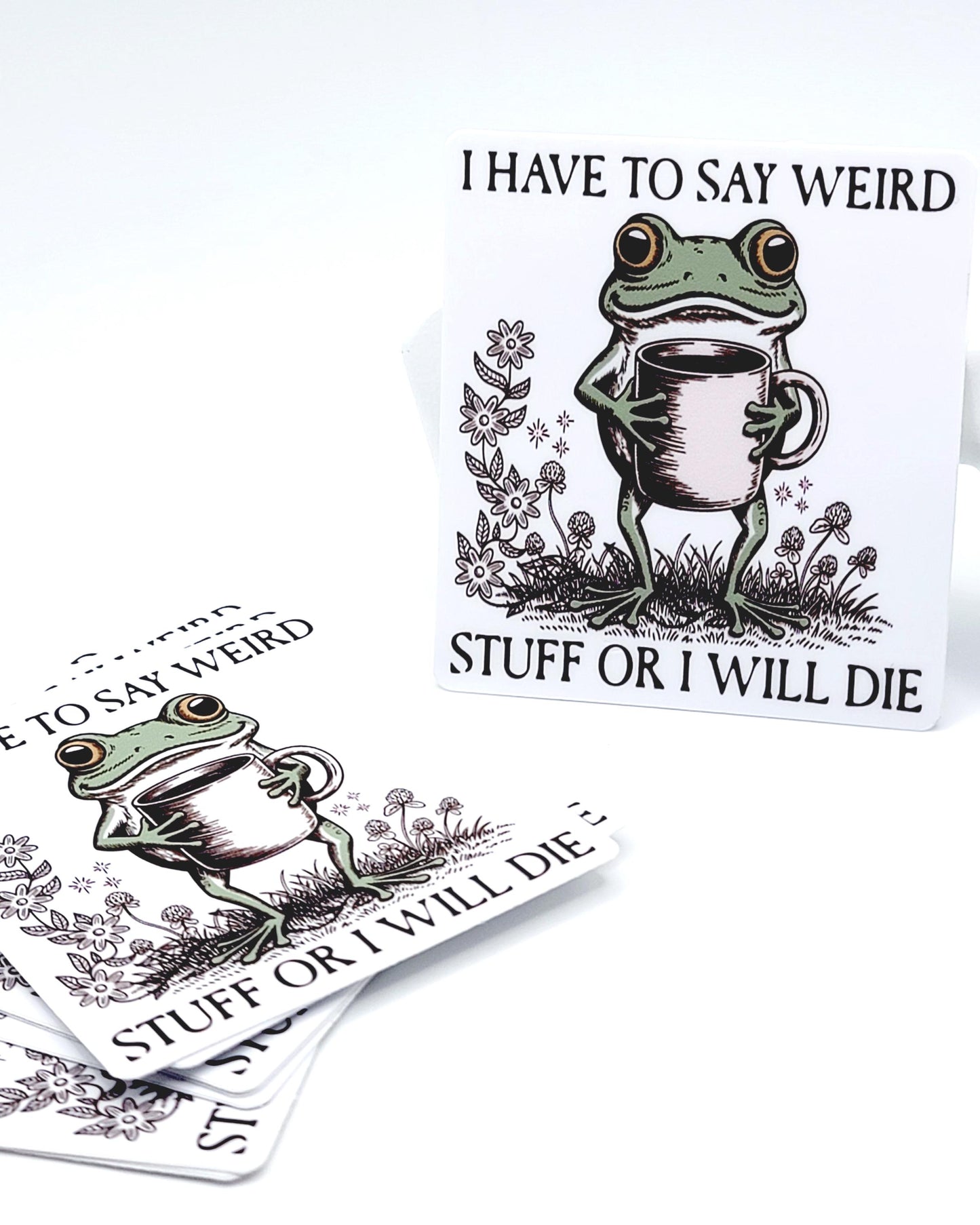 I Have To Say Weird Stuff Or I’ll Die Sticker – Funny Frog Vinyl Decal