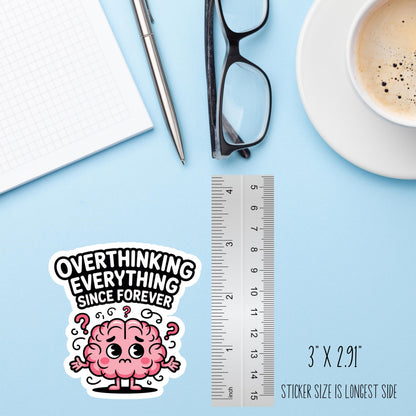 Overthinking Everything Since Forever Sticker – Funny Anxiety Vinyl Decal