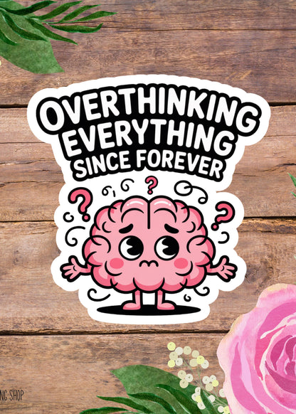 Overthinking Everything Since Forever Sticker – Funny Anxiety Vinyl Decal