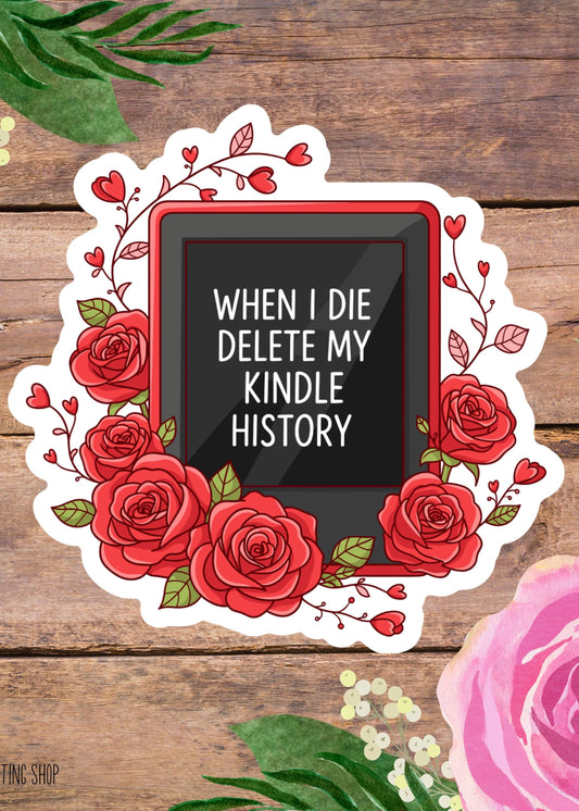 When I Die Delete My Kindle History Sticker, Funny Book Lover Waterproof Vinyl Decal, Book Lover Laptop Decal, Gifts For Readers