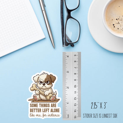 Some Things Are Better Left Alone Grumpy Dog Sticker – Funny Sarcastic Introvert Vinyl Decal