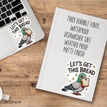 Let’s Get This Bread Pigeon Sticker – Funny Business Bird Vinyl Decal