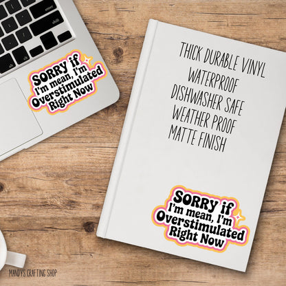 Sorry If I'm Mean I'm Overstimulated Sticker, Funny Anti-Social Meme Laptop Decal, Sticker For Water Bottle, Planner, Kindle