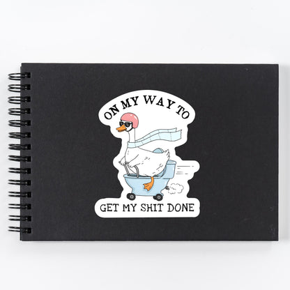 On My Way To Get My Shit Done Goose Sticker – Funny Silly Goose Vinyl Decal