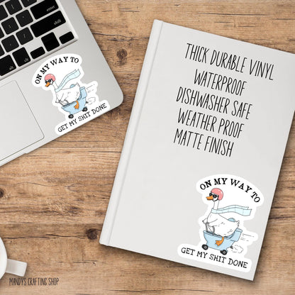 On My Way To Get My Shit Done Goose Sticker – Funny Silly Goose Vinyl Decal