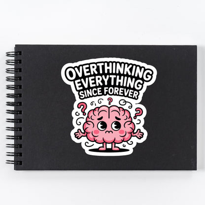 Overthinking Everything Since Forever Sticker – Funny Anxiety Vinyl Decal