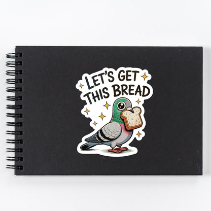Let’s Get This Bread Pigeon Sticker – Funny Business Bird Vinyl Decal