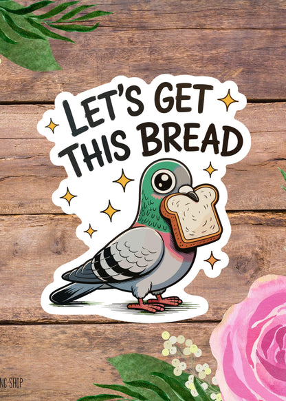 Let’s Get This Bread Pigeon Sticker – Funny Business Bird Vinyl Decal
