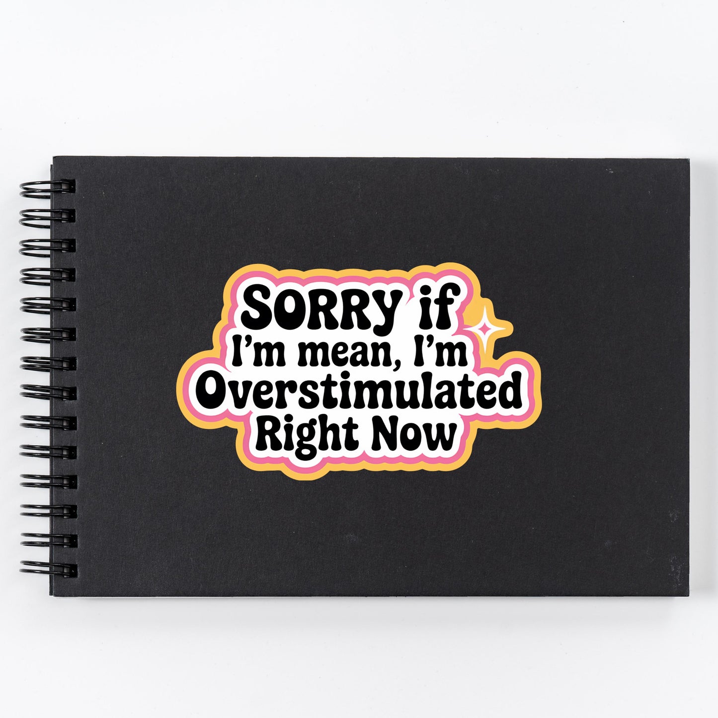 Sorry If I'm Mean I'm Overstimulated Sticker, Funny Anti-Social Meme Laptop Decal, Sticker For Water Bottle, Planner, Kindle